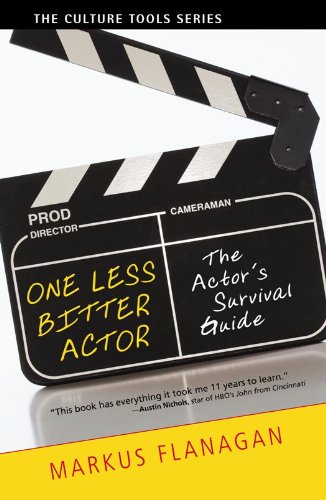 One Less Bitter Actor: The Actor's Survival Guide