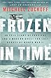 Frozen in Time: An Epic Story of Survival and a Modern Quest for Lost Heroes of World War II