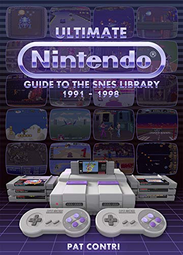 Ultimate Nintendo: Guide to the SNES Library (1991-1998) by Pat Contri