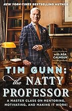Tim Gunn: The Natty Professor: A Master Class on Mentoring, Motivating, and Making It Work!