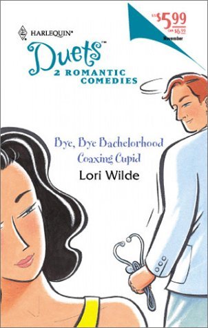 Bye, Bye Bachelorhood / Coaxing Cupid by Lori Wilde (2001-11-01) Bye, Bye Bachelorhood / Coaxing Cupid by Lori Wilde (2001-11-01)