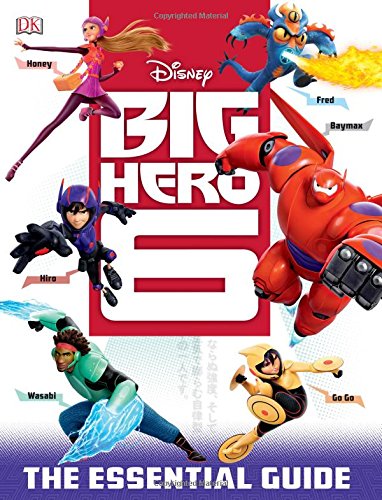 Big Hero 6: The Essential Guide (Dk Essential Guides)