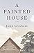 A Painted House: A Novel