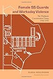 Female SS Guards and Workaday Violence: The Majdanek Concentration Camp, 1942-1944