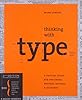 Thinking with Type, Second Revised and Expanded Edition: A Critical Guide for Designers, Writers, Editors, and Students (Design Briefs) Thinking with Type, Second Revised and Expanded Edition: A Critical Guide for Designers, Writers, Editors, and Students (Design Briefs)