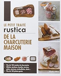 Le  petit traité "Rustica" de la charcuterie maison
