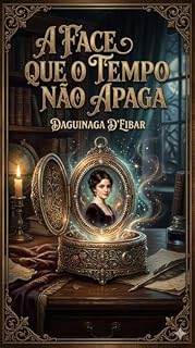 Livro A FACE QUE O TEMPO NÃO APAGA: O Espelho da Alma (contos e crônicas)