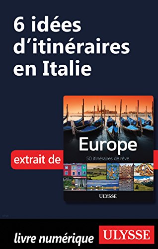!BEST 6 Idées d'itinéraires en Italie (French Edition) K.I.N.D.L.E