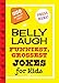 Belly Laugh Funniest, Grossest Jokes for Kids: 350 Hilarious Jokes!