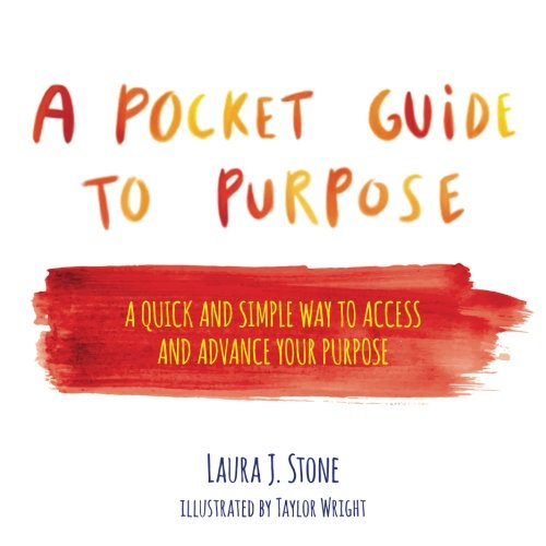 Download A Pocket Guide to Purpose: A Quick and Simple Way to Access and Advance Your Purpose