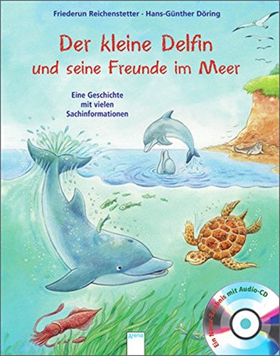 Der Kleine Delfin Und Seine Freunde Im Meer Eine Geschichte Mit Vielen Sachinformationen Amazon De Reichenstetter Friederun Doring Hans Gunther Bucher
