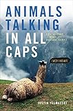 Animals Talking in All Caps: It's Just What It Sounds Like by Justin Valmassoi