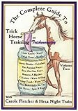 The Complete Guide to Trick Horse Training or Trickonometry Volume Two Carole