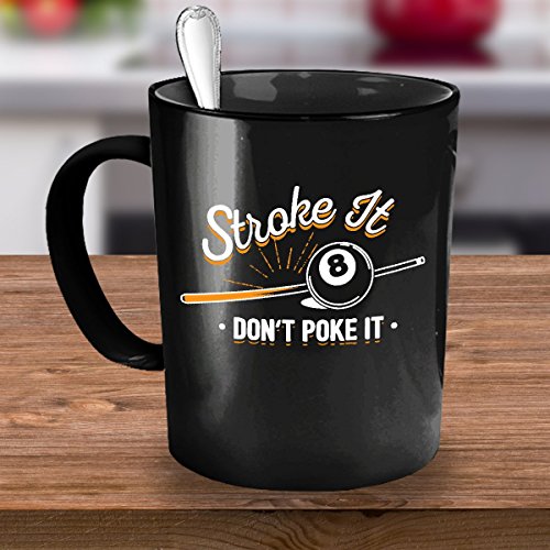 Billiard Coffee Mug - Stroke It Donâ€™t Poke It - Funny 11 oz Black Ceramic Tea Cup - Cute and Humorous Billiard Lover Gifts with Billiard Sayings