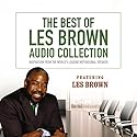 The Best of Les Brown Audio Collection: Inspiration from the World’s Leading Motivational Speaker Speech by Les Brown Narrated by Les Brown