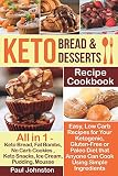 Keto Bread and Keto Desserts Recipe Cookbook: Easy, Low Carb Recipes for Your Ketogenic, Gluten-Free by 