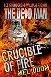 Crucible of Fire (Dead Man Book 19)