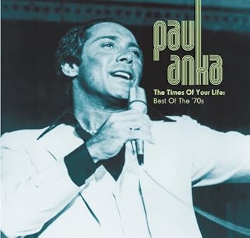 Times Of Your Life The Best Of The 70s By Paul Anka Music Cd Amazon Com Music