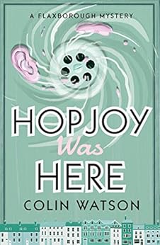 Hopjoy Was Here (A Flaxborough Mystery) by [Colin Watson]