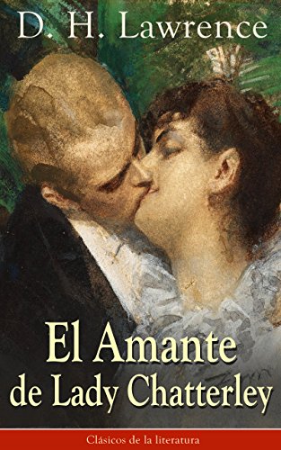 El Amante de Lady Chatterley: Clásicos de la literatura (Spanish Edition)