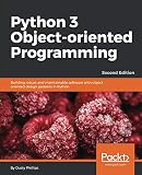 Python 3 Object-oriented Programming: Building robust and maintainable software with object oriented Python 3 Object-oriented Programming: Building robust and maintainable software with object oriented
