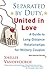 Separated By Duty, United In Love (revised): Guide to Long Distance Relationships for Military Couples (Updated)