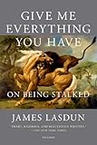 Give Me Everything You Have: On Being Stalked