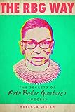 The RBG Way: The Secrets of Ruth Bader Ginsburg's Success (Women in Power)