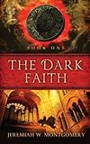 The Dark Faith (The Dark Harvest Trilogy Book 1) by Jeremiah W. Montgomery