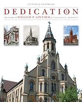 Dedication: The Work of William P. Ginther; Ecclesiastical Architect (Sacred Landmarks)