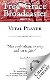 Free Grace Broadcaster - Issue 221 - Vital Prayer