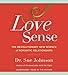 Love Sense: The Revolutionary New Science of Romantic Relationships (The Dr. Sue Johnson Collection, 2)