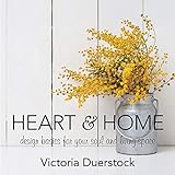 Heart & Home: Design Basics for Your Soul and Living Space by 