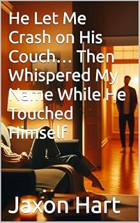 Livro He Let Me Crash on His Couch… Then Whispered My Name While He Touched Himself