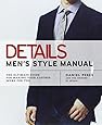 Details Men's Style Manual: The Ultimate Guide for Making Your Clothes Work for You