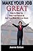 Make Your Job Great: How to Step Up, Own Your Space and Get Your Boss Off Your Back - Book by Joanne Eckton