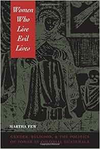 Women Who Live Evil Lives Gender Religion And The