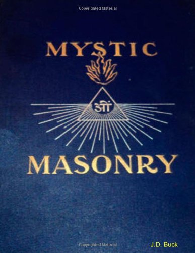 The Symbolism of Freemasonry - or Mystic Masonry The Symbolism of Freemasonry - or Mystic Masonry