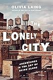 The Lonely City: Adventures in the Art of Being Alone