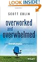 Overworked and Overwhelmed: The Mindfulness Alternative