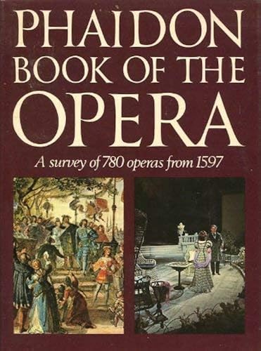 Download Phaidon Book of the Opera: A Survey of 780 Operas from 1597 PDF