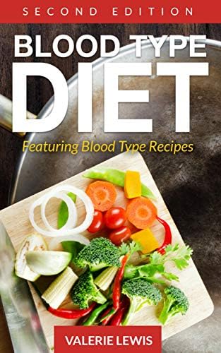 Blood Type Diet [Second Edition]: Featuring Blood Type Recipes Kindle Edition