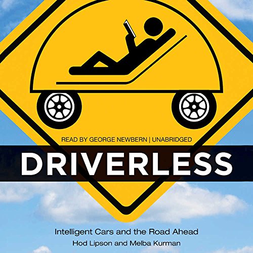 Driverless: Intelligent Cars and the Road Ahead, by Hod Lipson, Melba Kurman
