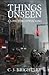 Things Unseen (A Long-Forgotten Song Book 1) by C. J. Brightley