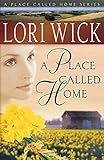 A Place Called Home (A Place Called Home Series #1) by Lori Wick