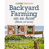 Backyard Farming on an Acre (More or Less) (Living Free Guides)