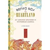 Bento Box in the Heartland: My Japanese Girlhood in Whitebread America