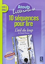 10 séquences pour lire "L'oeil du loup" de Daniel Pennac, cycle 3, niveau 2