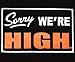 tees geek Sorry We're High Marijuana 420 Pot Weed Stoner Men's Funny T-Shirt - (Large) - Black