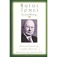 Rufus Jones: Essential Writings (Modern Spiritual Masters Series)